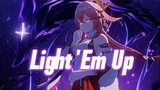 Light 'Em Up | Genshin Impact [AMV]