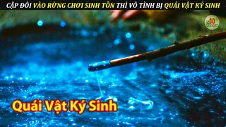 Cặp Đôi Rủ Nhau Vào Rừng Chơi Sinh Tồn Thì Bị Quái Vật Ngoài Hành Tinh Ký Sinh