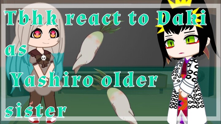 🔪Tbhk react to Daki as Yashiro older sister🍩(¿Manga Spoilers?)(🍩HanaNene🐟)¡Read description plss!