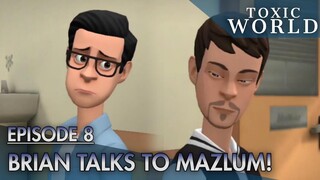 Brian talks to Mazlum! - Toxic World Episode 8