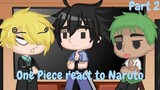One Piece [Straw hats] react to Naruto || Team 7 2/3, justfranchez ||