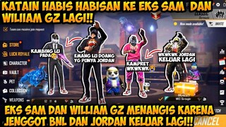 KATAIN HABIS HABISAN KE EKS SAM DAN WILLIAM GZ LAGI GARA GARA JENGGOT BNL DAN JORDAN DI KELUARIN!!