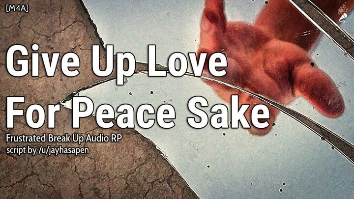 "Give Up Love For Peace Sake" [M4A] [Break Up] [Unsupportive Family] [Low Self Esteem]