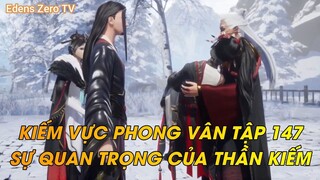 KIẾM VỰC PHONG VÂN TẬP 147SỰ QUAN TRỌNG CỦA THẦN KIẾM