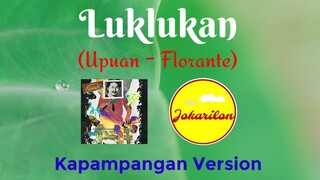 Luklukan (Upuan - Florante) - Kapampangan Version