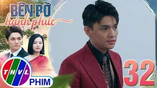 BÊN BỜ HẠNH PHÚC - TẬP 32[2]: Áp lực bủa vây nhưng Hiển vẫn lựa chọn tin tưởng Nhã Phương