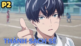 Thánh Sạch Sẽ "Nổi Tiếng Nhất Trường" (P2) - Tóm Tắt Anime Hay