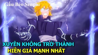 Bị Coi Thường Anh Main Trở Thành Hiền Giả Mạnh Nhất | Review Phim Anime Hay | Tóm Tắt Anime