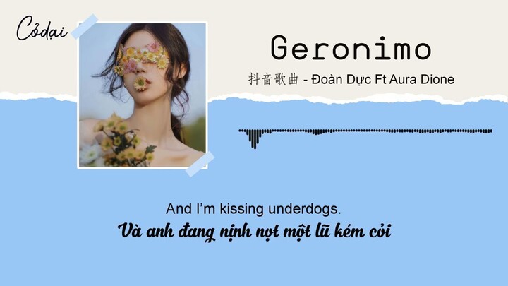 [Vietsub - Lyric] Geronimo (Cover Full) - Đoàn Dực(段弋) ft Aura Dione［抖音歌曲］