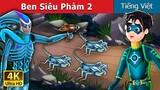 Ben Siêu Pham 2 | Super Ben 2 in Vietnamese | Truyện cổ tích việt nam