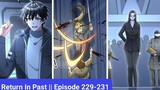 Return In Past || Episode 229-231 || Manhua || Manga || hindi || Explain in Hindi