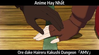 Ore dake Haireru Kakushi Dungeon「AMV」Hay Nhất