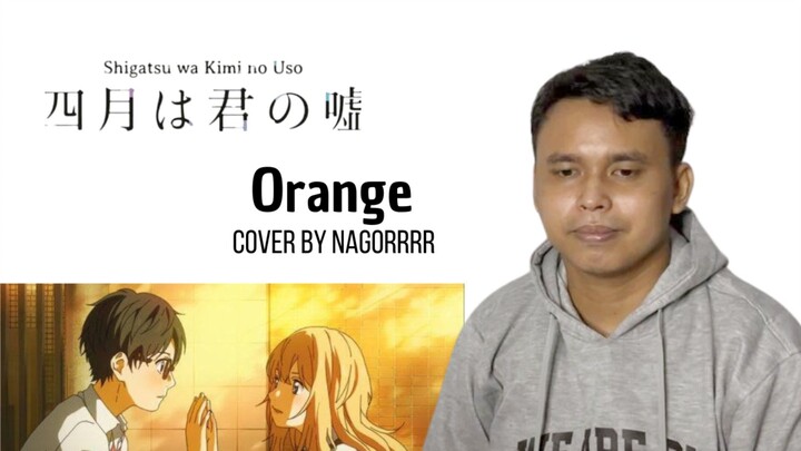 Orange (Ost. Your Lie in April) - Cover by Nagorrrr