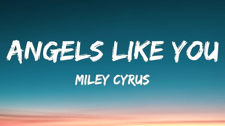 Angels_Like_you by Miley Cyrus.