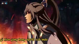 Yi Nian Yong Heng episode 92 sub indo