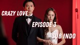 Crazy Love Ep.3 | Sub Indo