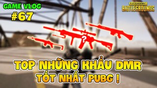 GVlog 67 | TOP NHỮNG KHẨU SÚNG TRƯỜNG THIỆN XẠ DMR TỐT NHẤT PUBG !