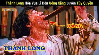 [Review Phim] Thành Long Hóa Vua Lỳ Đòn Uống Xăng Luyện Túy Quyền | Túy Quyền 2 | Tea Movie