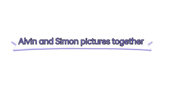 Alvin and Simon pictures together