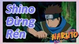 [Naruto] Đoạn Cut |Shino Đừng Rén