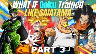 WHAT IF Goku Trained Like SAITAMA?(Part 3 - Remake)