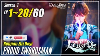【Renjian Zui Deyi】 Season 1 Ep. 1~20 - Proud Swordsman | Donghua Multisub - 1080P