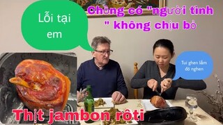 Thịt jambon rôti/ông xã sợ Dung ghen mà không chịu đổi người tình/cuộc sống pháp châu âu ukraine