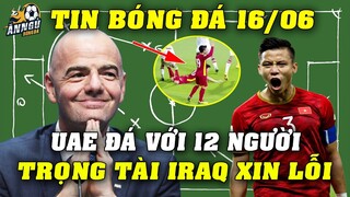 FIFA Chính Thức Xác Nhận UAE Thi Đấu Với 12 Người, Trọng Tài Iraq XIN LỖI Việt Nam