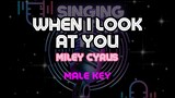 WHEN I LOOK AT YOU - MILEY CYRUS | Karaoke Version (Male Key)