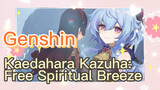 Kaedahara Kazuha: Free Spiritual Breeze