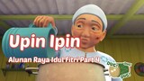Upin Ipin ! Alunan Raya Idul Fitri Part 4