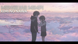 MENGEJAR MIMPI|AMV|KIMI NO NAWA