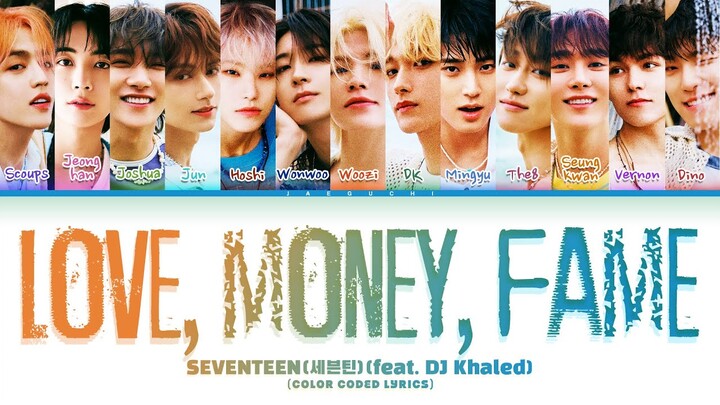 SEVENTEEN (세븐틴) 'LOVE, MONEY, FAME' (feat. DJ Khaled) (Color Coded Lyrics)