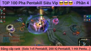 TOP 100 Pha Pentakill Siêu Vip 😎😎😎 - Phần 4