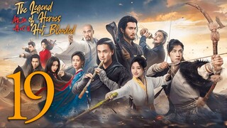 🇨🇳EP19 The Legend of Heroes: Hot Blooded (2024)