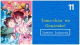 Tomo-chan wa Onnanoko!|Eps.11 (Subtitle Indonesia)720p