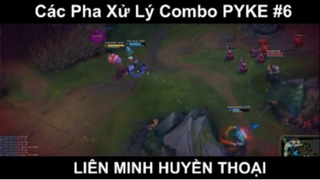 Các Pha Xử Lý Combo PYKE Phần 6