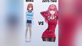 Miku or Zero Two 🤔Vote Ep.2anime waifus miku zerotwo