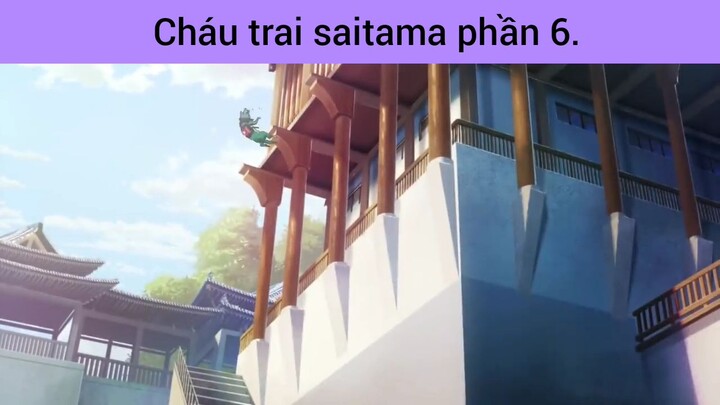 cháu trai saitama phần 6