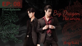 Big Dragon EP: 08 (Final Episode) (Eng Sub)