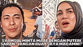 Syamsul Minta Maaf Dengan Puteri Sarah? Jangan Buat Saya Macamni?