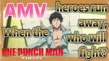 [One-Punch Man] AMV |  When the heroes run away, who will fight?