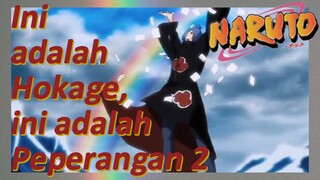 Ini adalah Hokage, ini adalah Peperangan 2