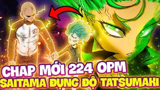 CHAP MỚI OPM 224 | SAITAMA CHÍNH THỨC ĐỤNG ĐỘ TATSUMAKI?!