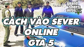 ( GTA V ) Hướng Dẫn Cách Vào Sever Online GTA5