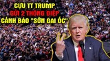 Cựu TT. Trump gửi 2 thông điệp - Cảnh báo "SỞN GAI ỐC" về những gì sắp diễn ra tại nước Mỹ