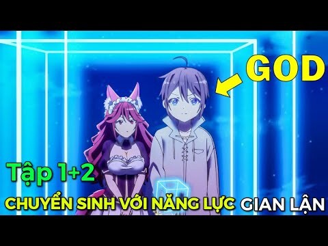 Tóm Tắt Anime | Chuyển Sinh Với Nâng Lực Gian Lận Tôi Trở Thành Mq Vương Fake (Tập 1+2)Review Anime