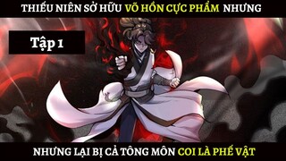 Thiếu Niên Sở Hữu Võ Hồn Cực Phẩm Nhưng Lại Bị Cả Tông Môn Coi Là Phế Vật | Vô Tận Thôn Phệ Tập 1