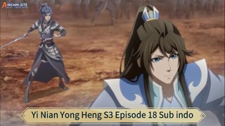 Yi Nian Yong Heng S3 Episode 18 Sub indo