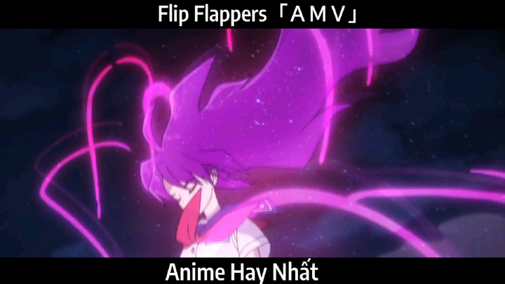Flip Flappers「ＡＭＶ」Hay Nhất